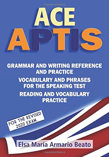 ACE APTIS: Grammar and writing reference and practice. Vocabulary and phrases for the speaking test. Reading and vocabulary practice.