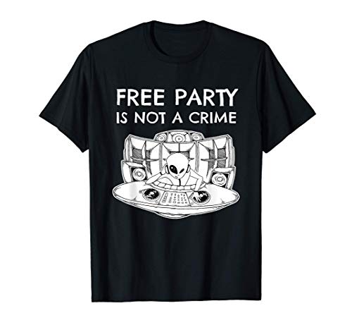 Alien Rave DJ Tekno Free Party is not a Crime Camiseta