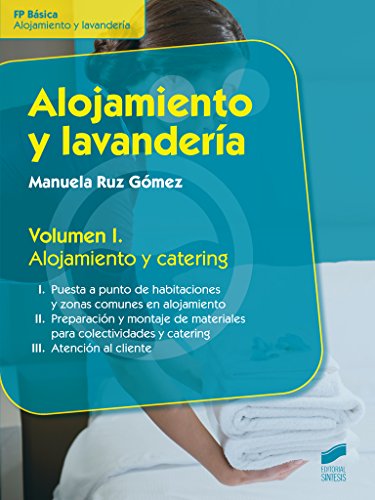 Alojamiento y lavandería. Volumen 1: alojamiento y catering: 6 (Hostelería y Turismo)