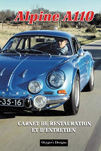 ALPINE A110: CARNET DE RESTAURATION ET D'ENTRETIEN (French cars Maintenance and Restoration books)