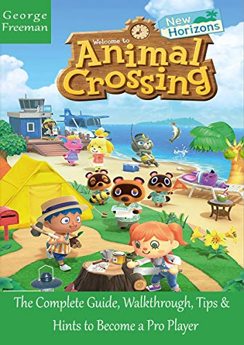 Animal Crossing: New Horizons: The Complete Guide, Walkthrough, Tips and Hints to Become a Pro Player (English Edition)
