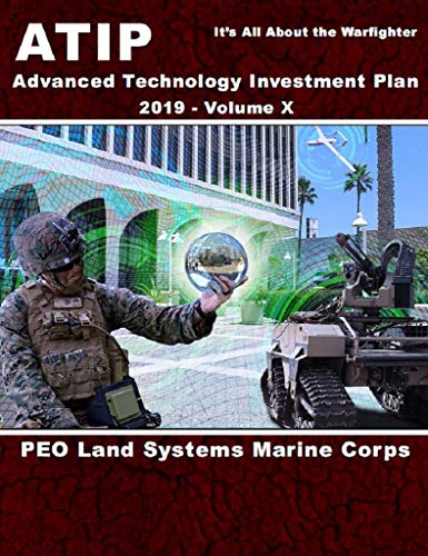 ATIP: Advanced Technology Investment Plan 2019 - Volume X: PEO Land Systems Marine Corps (English Edition)