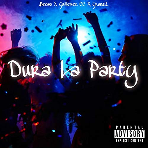 Brows Dura la party (feat. Guillemer CC & Grana2) [Explicit]