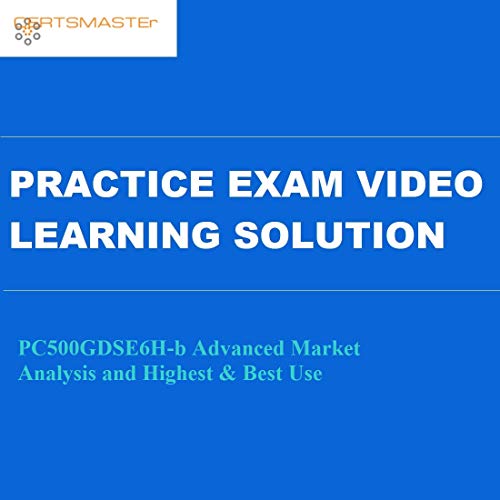 Certsmasters PC500GDSE6H-b Advanced Market Analysis and Highest & Best Use Practice Exam Video Learning Solution