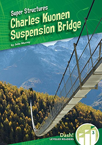 Charles Kuonen Suspension Bridge (Super Structures: Dash!, Leveled Readers, Level 3)