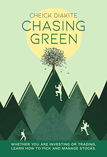 Chasing Green: A Beginner's Guide to Trading and Investing (English Edition)