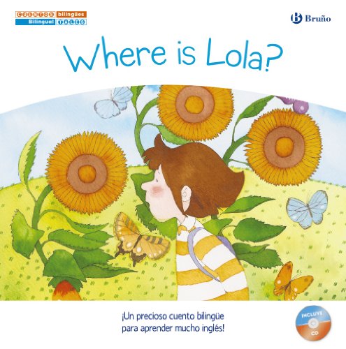Cuentos bilingües. Where is Lola? - ¿Dónde está Lola? (Castellano - A Partir De 6 Años - Libros En Inglés - Cuentos Bilingües)
