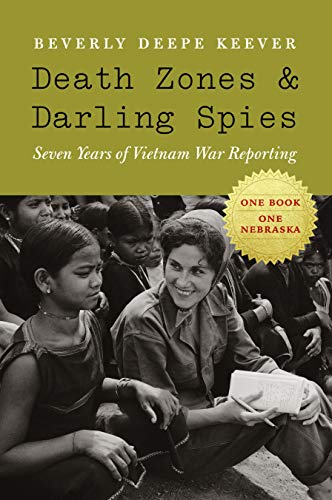 Death Zones and Darling Spies: Seven Years of Vietnam War Reporting (Studies in War, Society, and the Military)