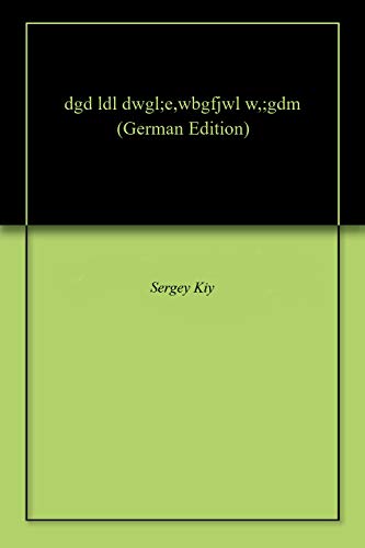 dgd ldl dwgl;e,wbgfjwl w,;gdm (German Edition)