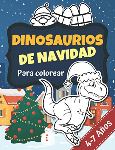 Dinosaurios de Navidad para colorear 4-7 años: Libro de colorear | Libro de dibujo | 61 páginas | Regalo de Navidad para los fans de los los aficionados a los dinosaurios y los niños de 4 a 7 años