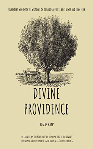 Divine Benevolence: Or, An attempt to prove that the principal end of divine providence and government is the happiness of his creatures (English Edition)