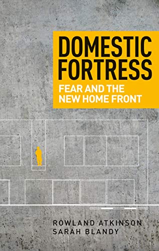 Domestic fortress: Fear and the new home front (English Edition)