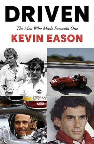 Eason, K: Driven: The Men Who Made Formula One