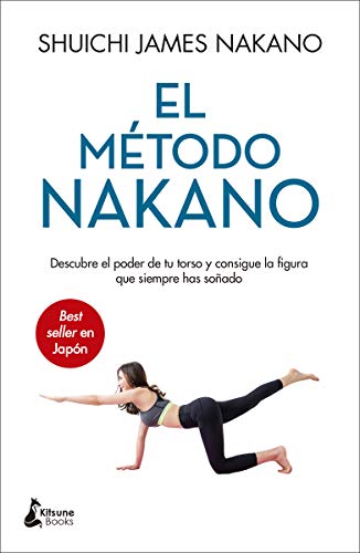 El método Nakano: Descubre el poder de tu torso y consigue la figura que siempre has soñado (BIENESTAR)