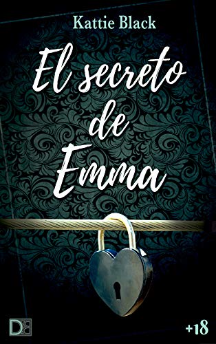 El secreto de Emma: Novela erótica, de intriga y romántica. Intensa y trepidante.