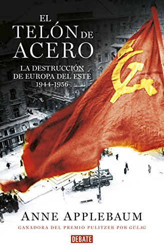 El telón de acero: La destrucción de Europa del Este 1944-1956 (Historia)