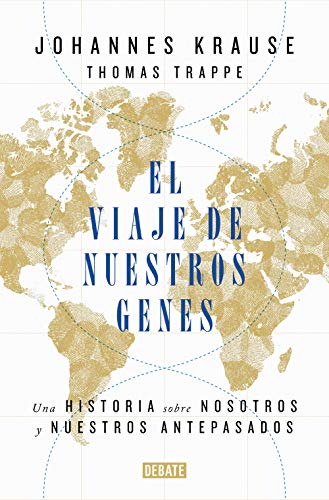 El viaje de nuestros genes: Una historia sobre nosotros y nuestros antepasados (Ciencia y Tecnología)