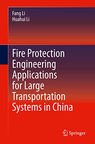 Fire Protection Engineering Applications for Large Transportation Systems in China (English Edition)
