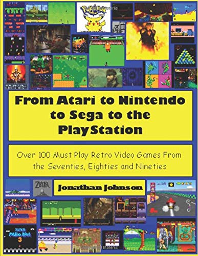From Atari to Nintendo to Sega to the PlayStation--Black and White Edition: Over 100 Must Play Retro Video Games From the Seventies, Eighties and Nineties