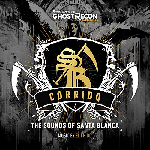 Ghost Recon Wildlands: Corrido - The Sounds of Santa Blanca (Original Game Soundtrack)