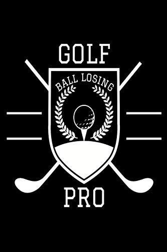 Golf Ball Losing Pro: Golf Log Book, 6x9'' 105 Pages with Tracking Sheets and Space for Notes