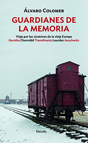 Guardianes de la memoria: Viaje por las cicatrices de la vieja Europa Gernika, Chernóbil, Transilvania, Lourdes, Auschwitz: 17 (Siglo XX)