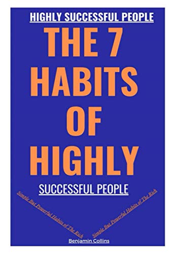 Highly Successful People: The 7 Habits of Highly Successful People (Simple But Powerful Habits of The Rich)