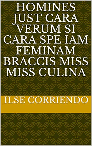 homines just cara verum si cara spe iam feminam braccis miss miss culina (Italian Edition)