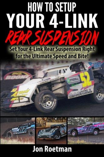 How to Setup Your 4-Link Rear Suspension: Set Your 4-Link Rear Suspenstion Right for Ultimate Speed and Bite!: Volume 10 (Racers Edge Books)