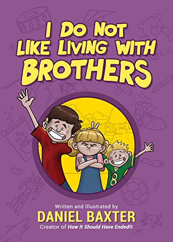 I Do Not Like Living with Brothers: The Ups and Downs of Growing Up with Siblings (Kindness Book for Children, Empathy for Kids, Importance of Family, and Sibling Rivalry)