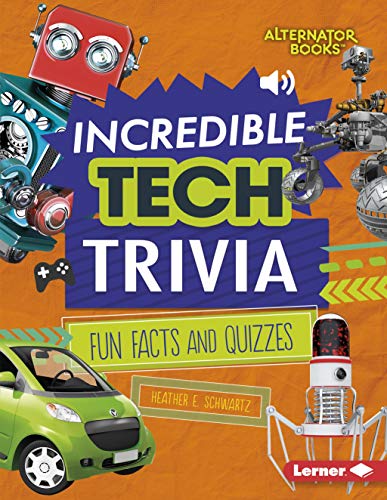 Incredible Tech Trivia: Fun Facts and Quizzes (Trivia Time! (Alternator Books ® )) (English Edition)