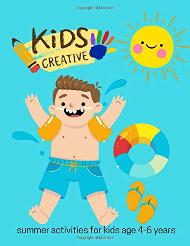 Kids Creative: Fun Summer Games & Activities Book for Kids Age 4-6 Years: 1