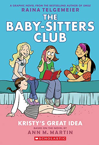 Kristy's Great Idea (the Baby-sitters Club Graphix: Full-Color Edition: 1 (The Baby-Sitters Club Graphic Novel)