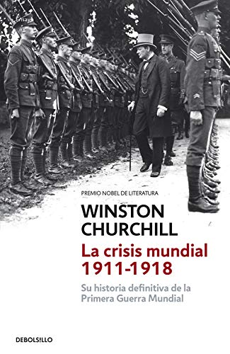 La crisis mundial 1911-1918: Su historia definitiva de la Primera Guerra Mundial (Ensayo | Historia)