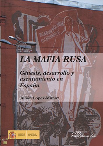 La mafia rusa. Genésis, desarrollo y asentamiento en España