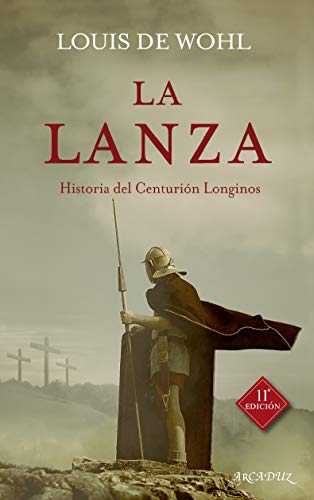 Lanza, La. (nueva ed): Historia del centurión Longinos: 41 (Arcaduz nº 41)