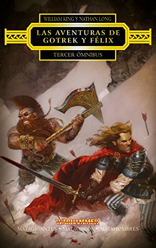 Las aventuras de Gotrek y Félix Omnibus nº 03/04: Matagigantes / Mataorcos / Matahombres (Warhammer Chronicles)