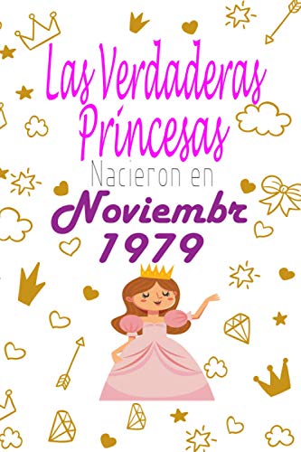 Las Verdaderas Princesas Nacieron en 1979 Noviembre: 42 años de regalo de cumpleaños para mujer, cuaderno forrado, regalo de cumpleaños,regalo de cumpleaños para niñas, tía, novia