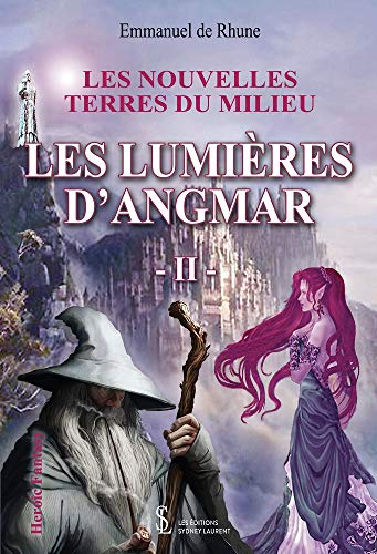 Les nouvelles terres du milieu – tome 2 : Les Lumières D’Angmar (French Edition)