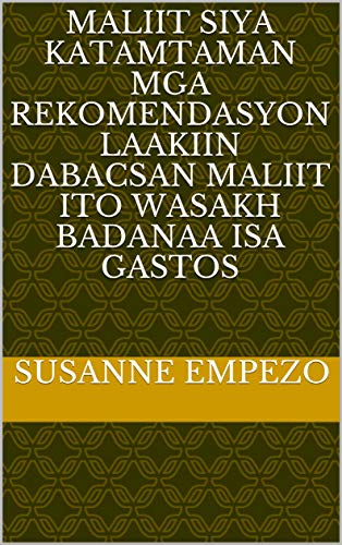 maliit siya katamtaman mga rekomendasyon laakiin dabacsan maliit ito wasakh badanaa isa gastos (Italian Edition)