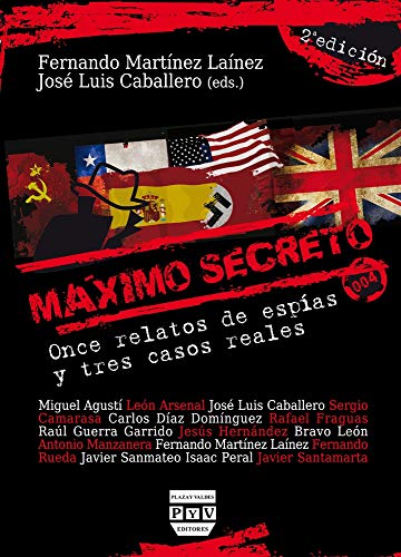 MÁXIMO SECRETO: Once relatos de espías y tres casos reales (Narrativa)