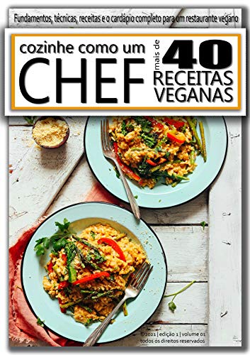 Método cozinhe como um chef vegano: Fundamentos, técnicas, receitas e o cardápio completo para um restaurante vegano (Portuguese Edition)