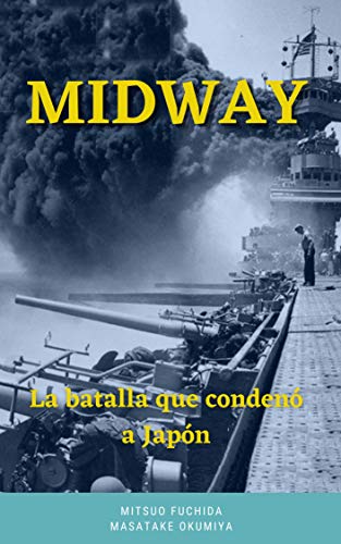 Midway: La batalla que condenó a Japón