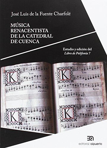 Música renacentista de la Catedral de Cuenca: Estudio y edición del Libro de Polifonía 7 (Investigación y Patrimonio Musical)
