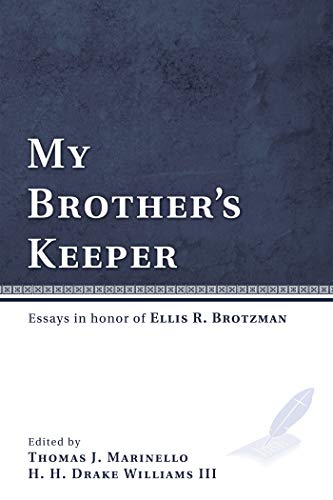 My Brother's Keeper: Essays in Honor of Ellis R. Brotzman (English Edition)