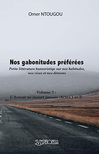Nos Gabonitudes préférées, Volume 2: L'Acteur ne meurt jamais (French Edition)