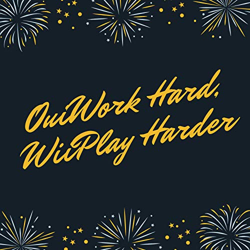 OuiWork Hard, WiiPlay Harder [Explicit]