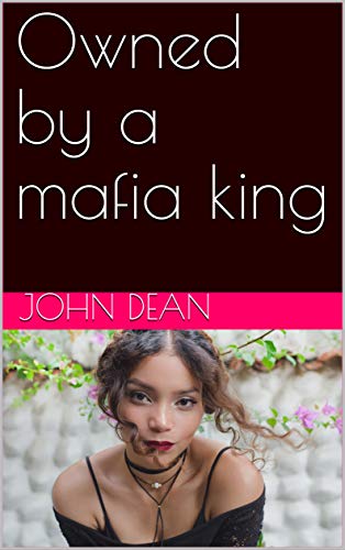 Owned by a mafia king (English Edition)