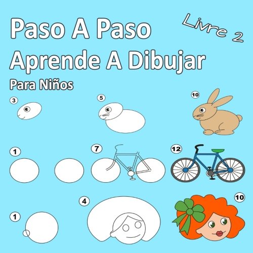 Paso A Paso Aprende A Dibujar Para Niños Libro 2: Imágenes simples, imitar según las instrucciones, para principiantes y niños