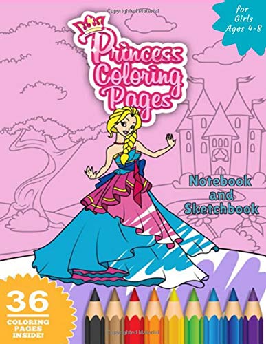Princesses Coloring Pages :Notebook and Sketchbook Princesses Coloring Book for Girls Ages 4-8: Princesses Coloring Book Express Your Kids or Teens ... Creativity With High Quality Images For Kids